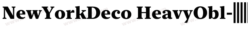 NewYorkDeco HeavyObl字体转换 NewYorkDeco HeavyObl字体转换